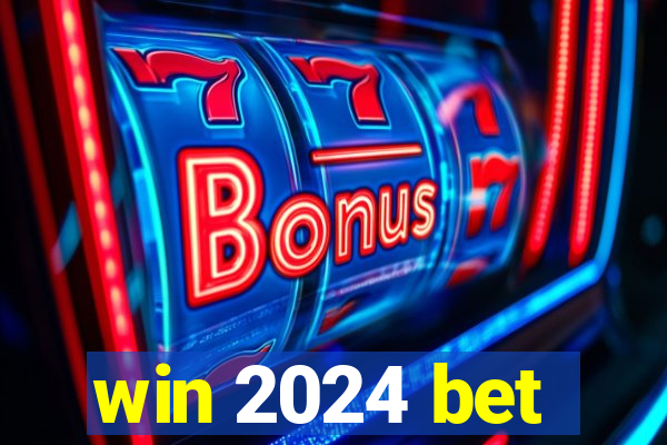 win 2024 bet